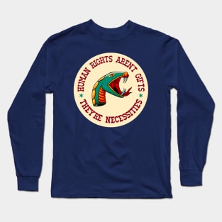 Human Rights Aren't Gifts, They're Necessities - Left Wing Activist Long Sleeve T-Shirt